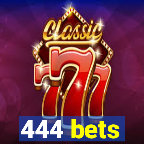 444 bets